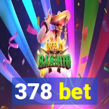 378 bet